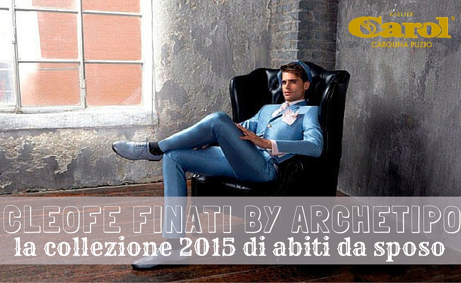 Cleofe Finati by Archetipo: abiti da sposo 2015