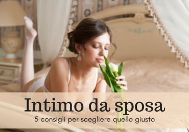 Intimo da Sposa: come scegliere quello giusto