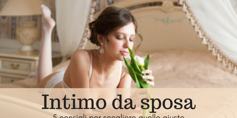 Intimo da Sposa: come scegliere quello giusto