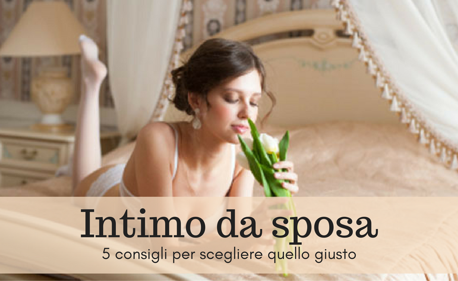 Intimo da Sposa: come scegliere quello giusto