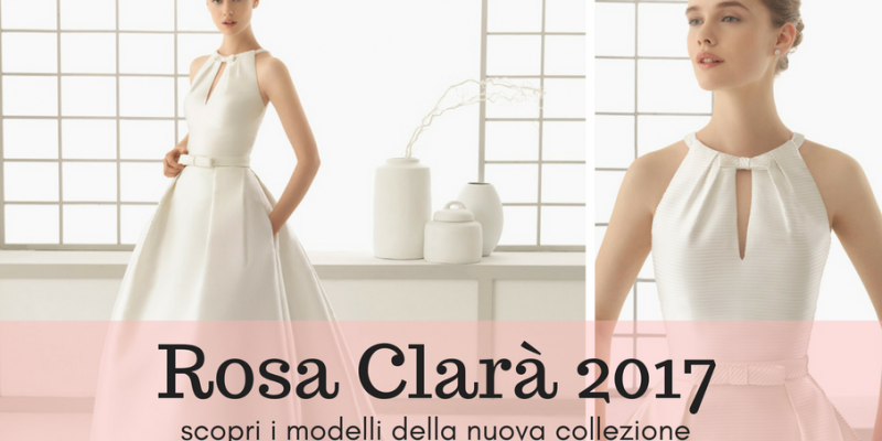 Rosa Clarà: scopri tutta la collezione di abiti da sposa 2017