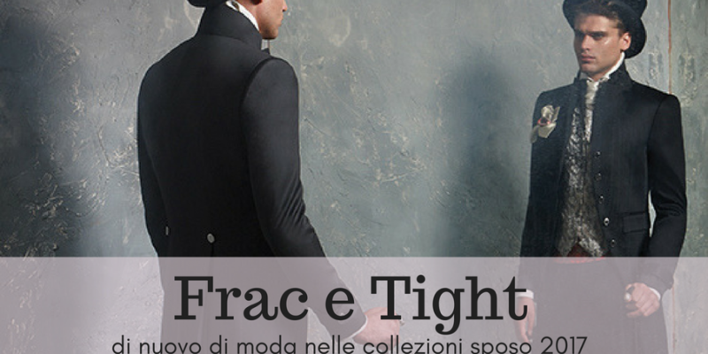 Frac e tight tornano di moda nelle collezioni sposo 2017